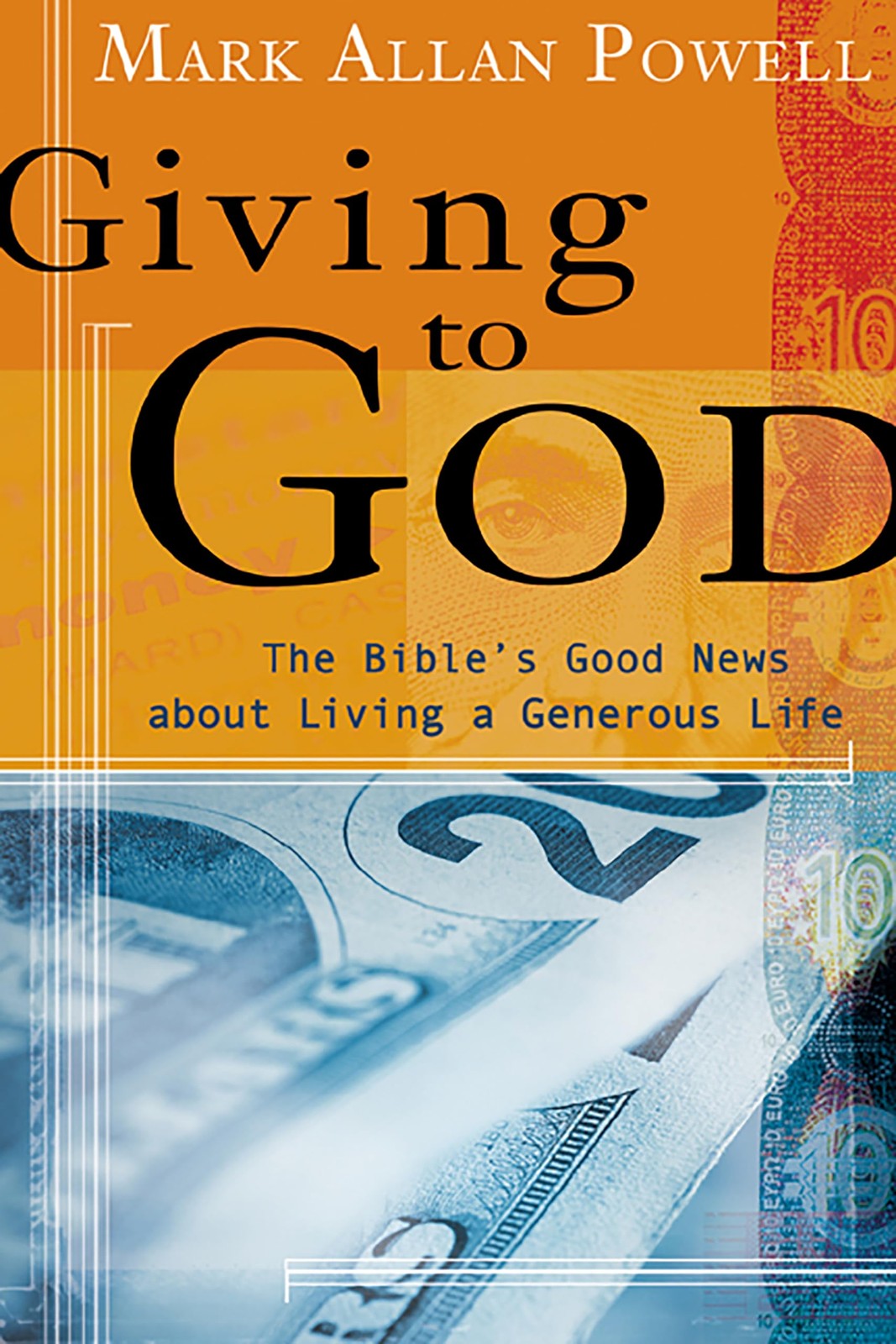 Giving to God: The Bible’s Good News about Living a Generous Life