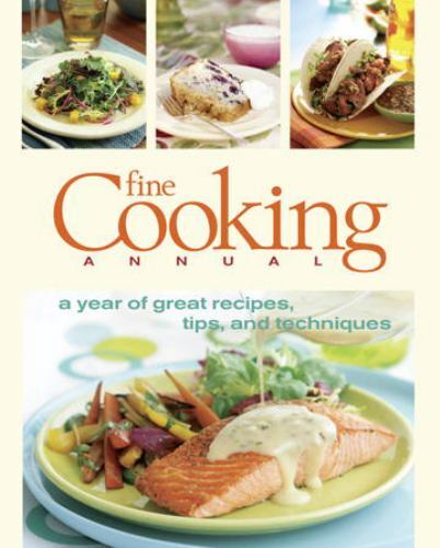 Fine Cooking Annual : A Year of Great Recipes, Tips and Techniques (2007, Hardc…