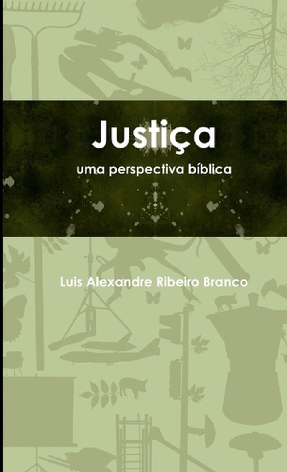 Justica, Uma Perspectiva Biblica by Luis Alexandre Ribeiro Branco (Portuguese) P
