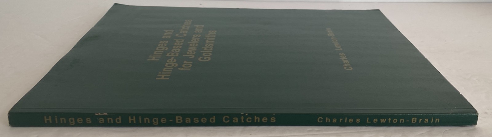 Hinges and Hinge-Based Catches for Jewelers & Goldsmiths by Charles Lewton-Brain