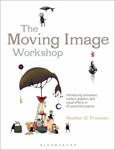 Required Reading Range Ser.: Moving Image Workshop : Introducing Animation, …