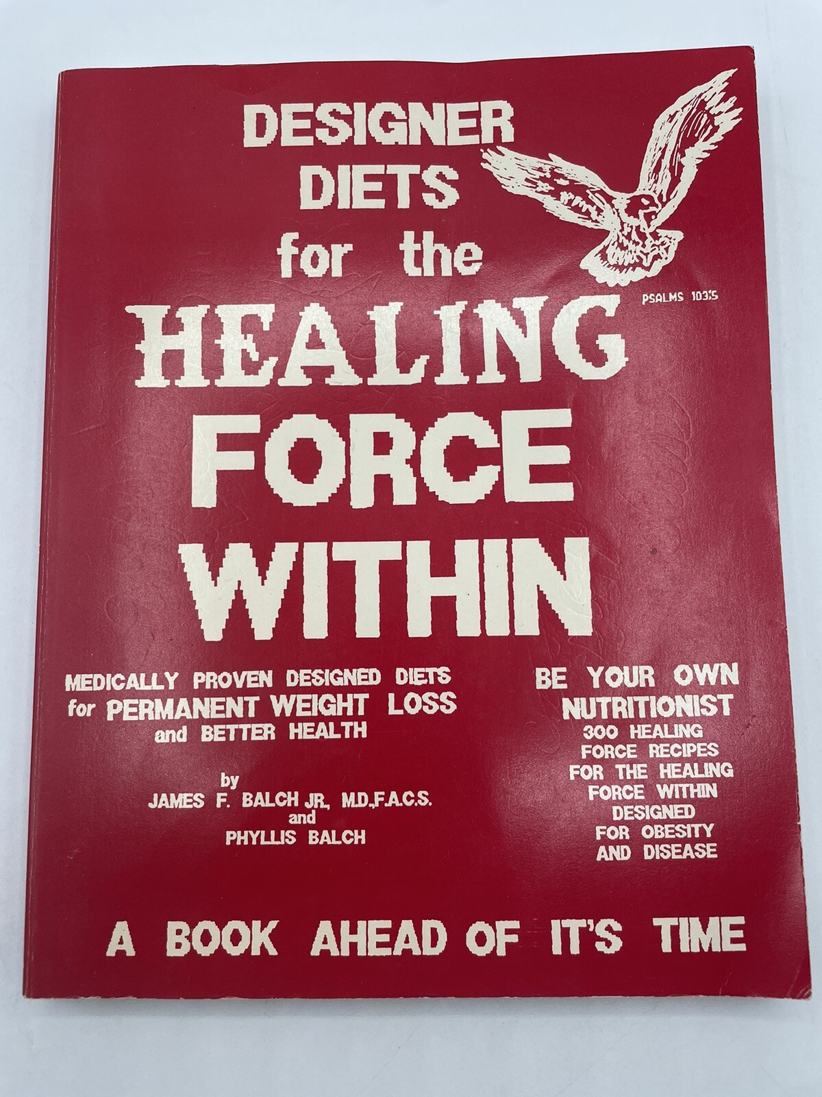Designer Diets for the Healing Force Within James F Balch 270 pages 1987 PB