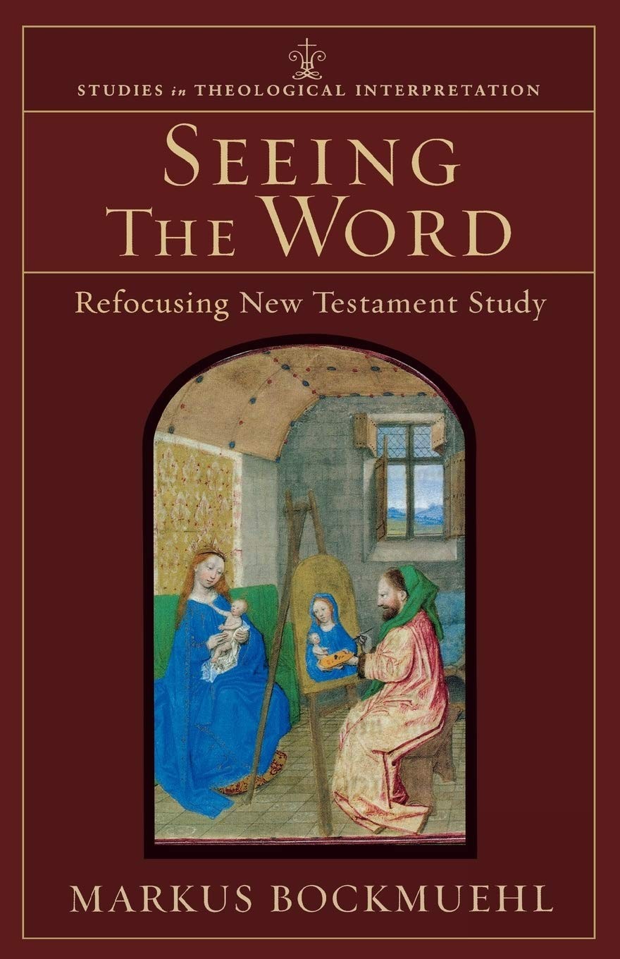 Seeing the Word: Refocusing New Testament Study (Studies in Theological Inte…