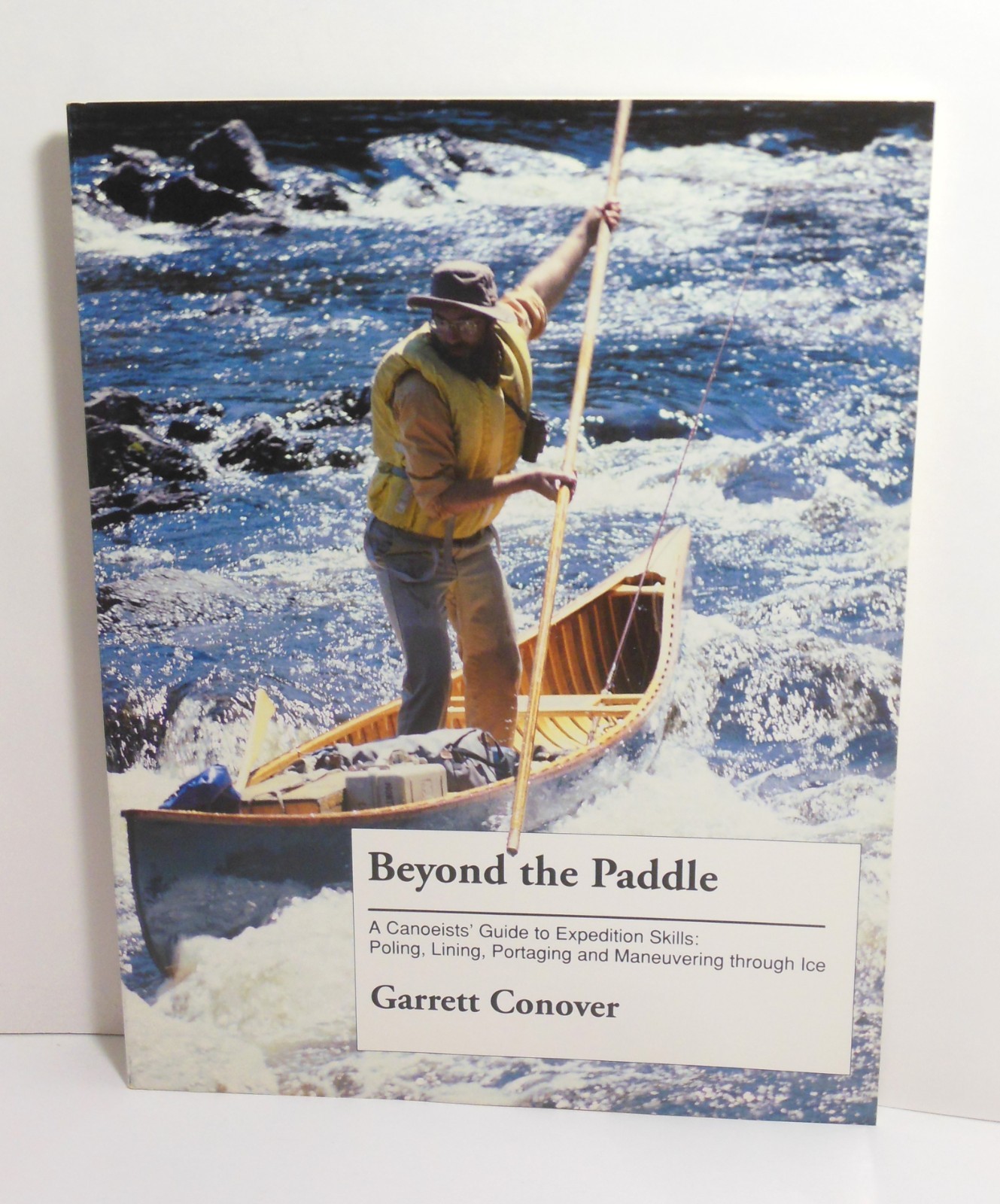 BEYOND THE PADDLE by Garrett Conover LN Canoeing Using Pole Lining Portaging Ice