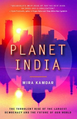 Planet India: The Turbulent Rise of the Largest Democracy and th