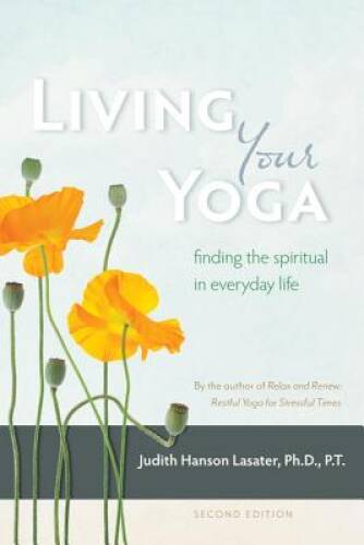 Living Your Yoga: Finding the Spiritual in Everyday Life – Paperback – VERY GOOD