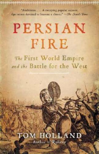 Persian Fire: The First World Empire and the Battle for the West – VERY GOOD