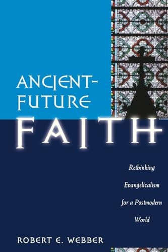 Ancient-Future Faith: Rethinking Evangelicalism for a Post – VERY GOOD