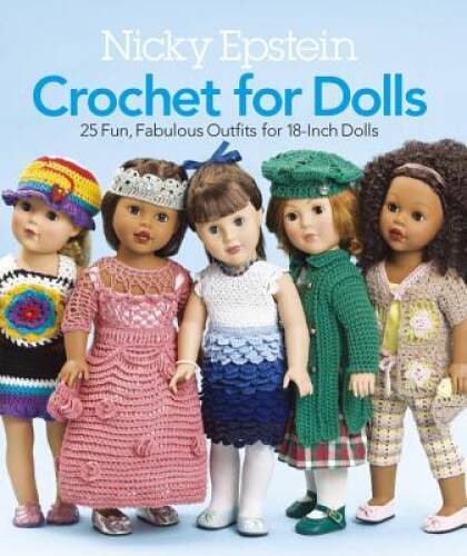 Nicky Epstein Crochet for Dolls: 25 Fun, Fabulous Outfits for 18-Inc – GOOD