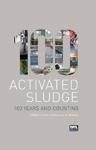 David Jenkins Activated Sludge – 100 Years and Counting (Hardback)