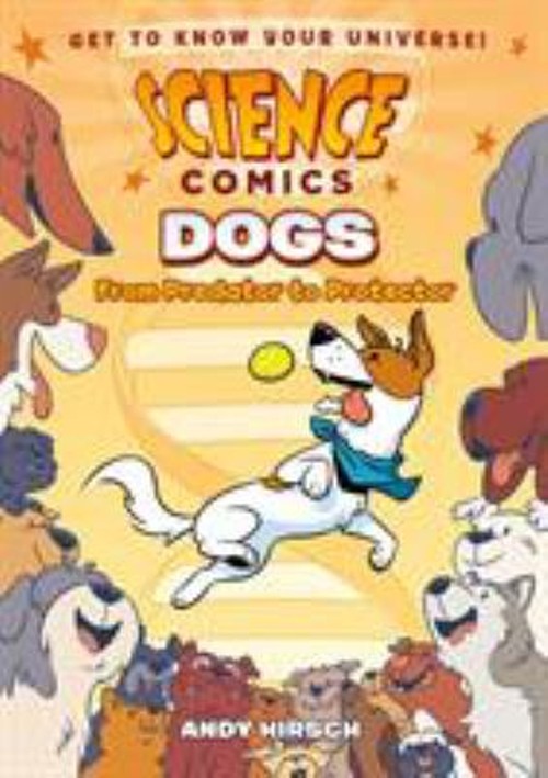Science Comics: Dogs : From Predator to Protector Paperback Andy