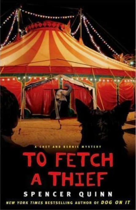 To Fetch a Thief: A Chet and Bernie Mys, Spencer Quinn,