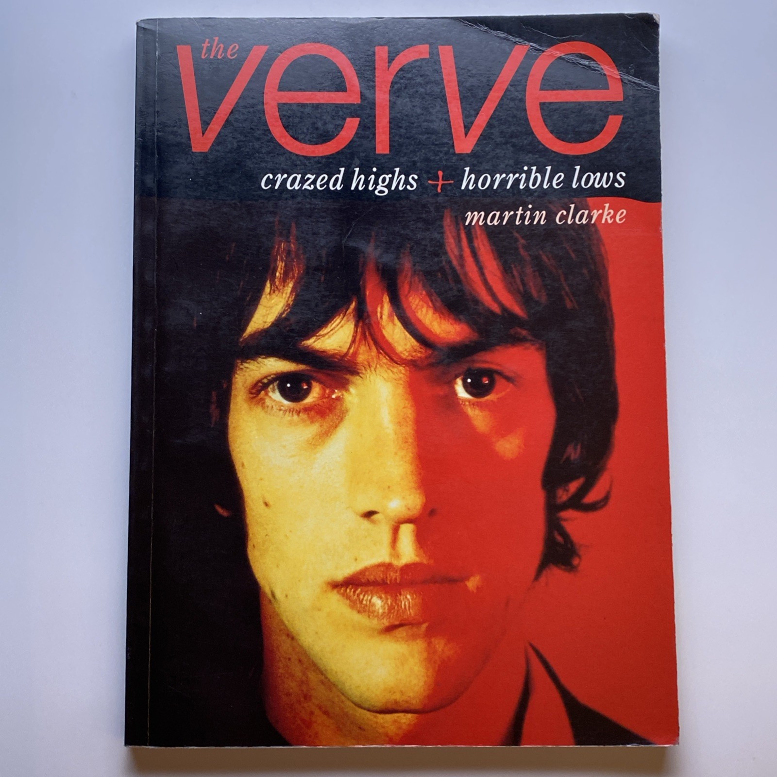 The Verve : Crazed Highs and Horrible Lows by Martin Clarke 1998 Brit 1st Print