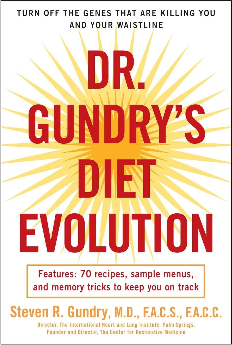 Dr. Gundry’s Diet Evolution: Turn Off the Genes That Are Killing You and You…