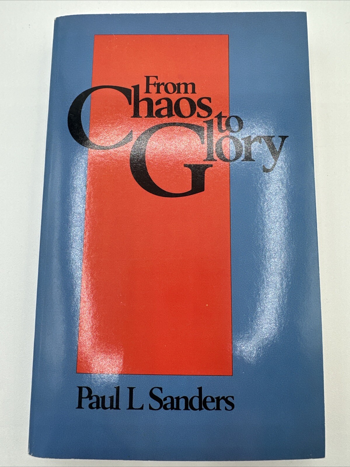 From Chaos To Glory Paul L Sanders Mass Market Paperback 315 Pages 1990