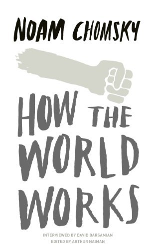 How the World Works By Noam Chomsky
