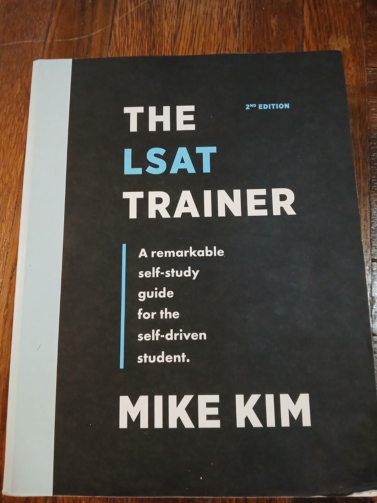 LSAT Trainer : A Remarkable Self-Study Guide for the Self-Driven Student by Mike
