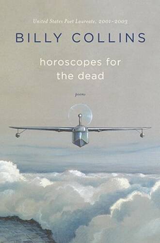 Horoscopes for the Dead: Poems – Hardcover By Collins, Billy – GOOD