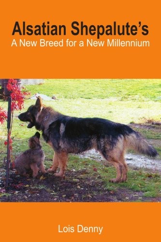 ALSATIAN SHEPALUTE’S: A NEW BREED FOR A NEW MILLENNIUM By Lois Schwarz EXCELLENT