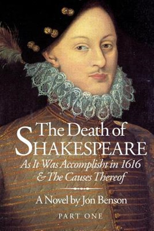 The Death of Shakespeare: As It Was Accomplisht in 1616 and the Causes Thereo…