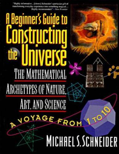 A Beginner’s Guide to Constructing the Universe: Mathematical Archetypes – GOOD