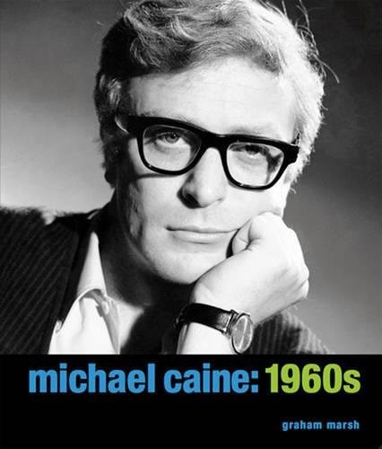 MICHAEL CAINE: 1960S By Graham Marsh & Tony Nourmand – Hardcover Mint Condition