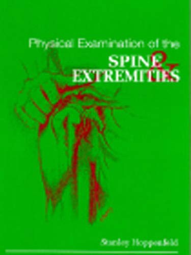 PHYSICAL EXAMINATION OF THE SPINE AND EXTREMITIES By Stanley Hoppenfeld & Hugh