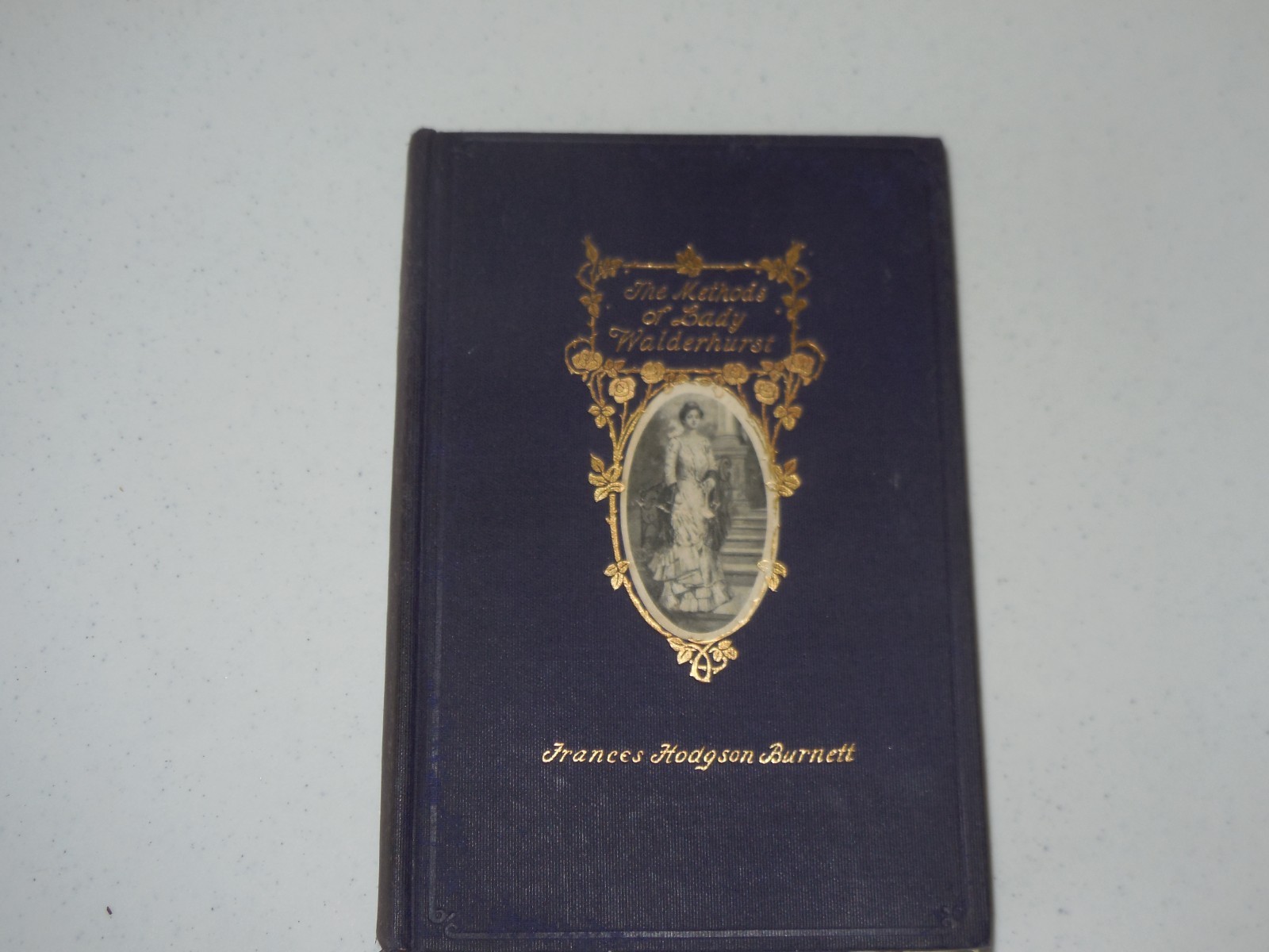 THE METHODS OF LADY WALDERHURST by FRANCES HODGSON BURNETT HC