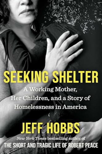 Seeking Shelter: A Working Mother, Her Children, and a Story of Homelessness…