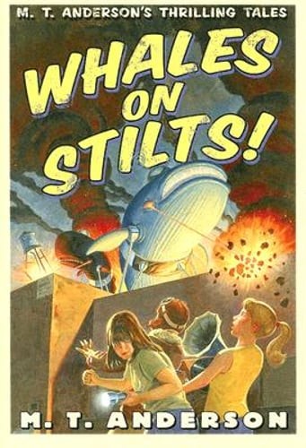 Whales on Stilts: M.T. Anderson’s Thrilling Tales by M T Anderson: Used