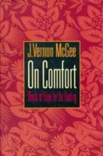 On Comfort : Words of Hope for the Hurting by J. Vernon McGee (1994, Hardcover)