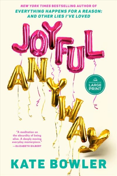 Joyful, Anyway, Paperback by Bowler, Kate, Like New Used, Free shipping in th…