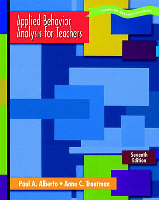 Applied Behavior Analysis for Teachers by Paul A. Alberto and Anne C. Troutma
