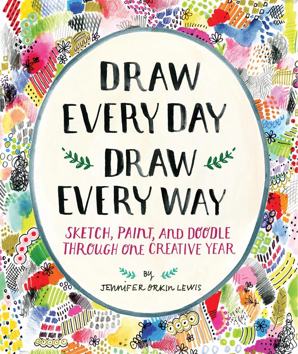 Draw Every Day, Draw Every Way (Guided Sketchbook): Sketch, Paint, and Doodl…