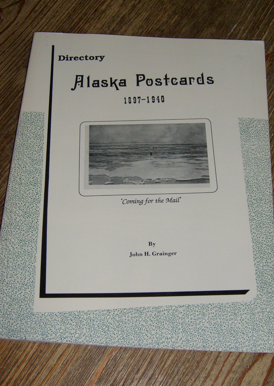 Alaska Postcards Directory 1897-1940 by John H. Grainger SIGNED 1992