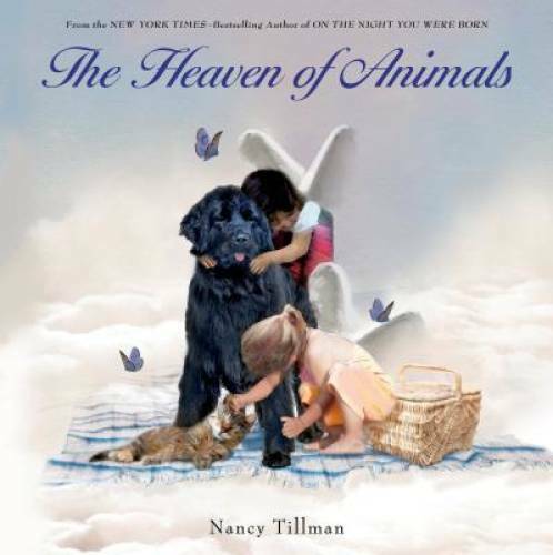 The Heaven of Animals – Hardcover By Tillman, Nancy – GOOD