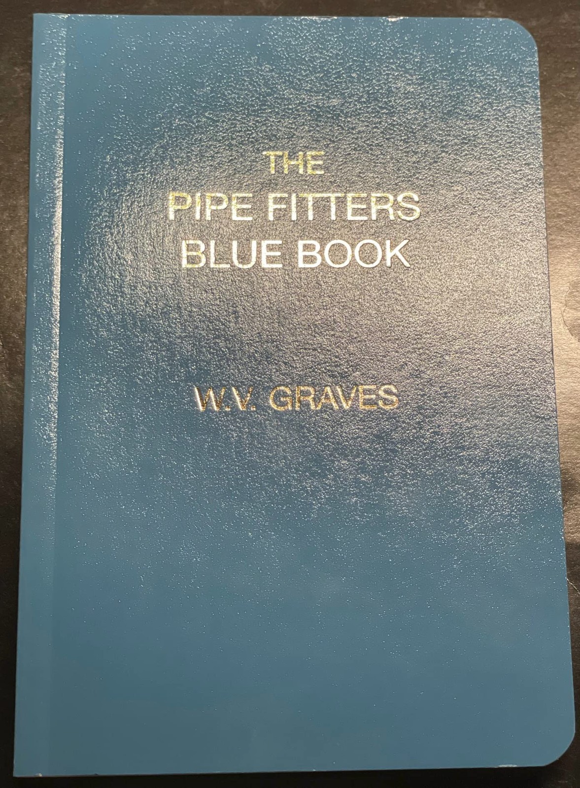 THE PIPE FITTERS BLUE BOOK BY W. V. Graves PAPERBACK **NEW**