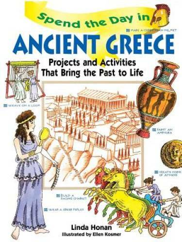 Spend the Day in Ancient Greece: Projects and Activities that Bring the P – GOOD