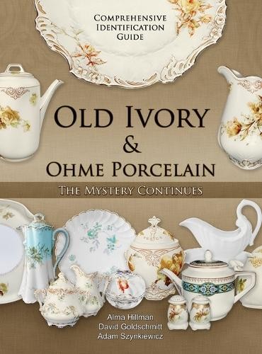 Alma Hillman David Goldschmitt Old Ivory & Ohme Porcelain (Hardback)