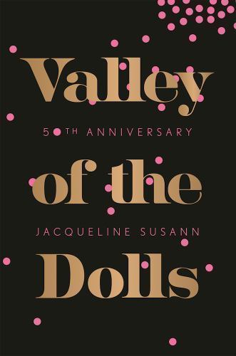 Valley of the Dolls 50th Anniversary Edition by Susann, Jacqueline