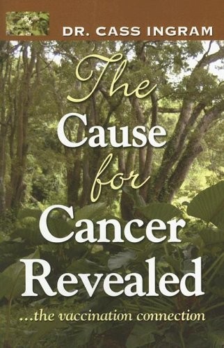 The Cause for Cancer Revealed: …the vaccination connection – paperback Ing…
