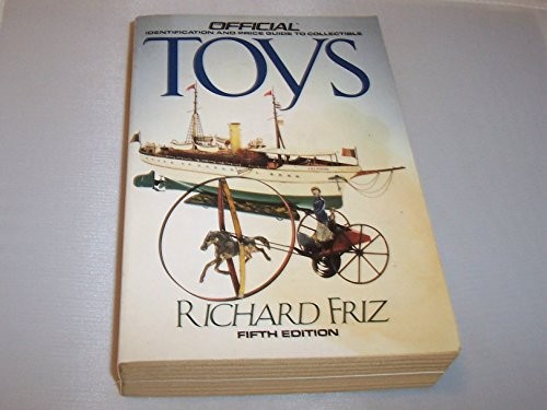 TOYS (OFFICIAL PRICE GUIDE TO COLLECTIBLE TOYS) By Richard Friz **Excellent**