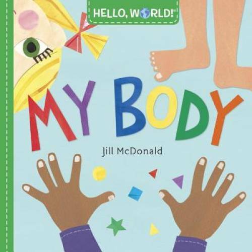 Hello, World! My Body – Board book By McDonald, Jill – GOOD