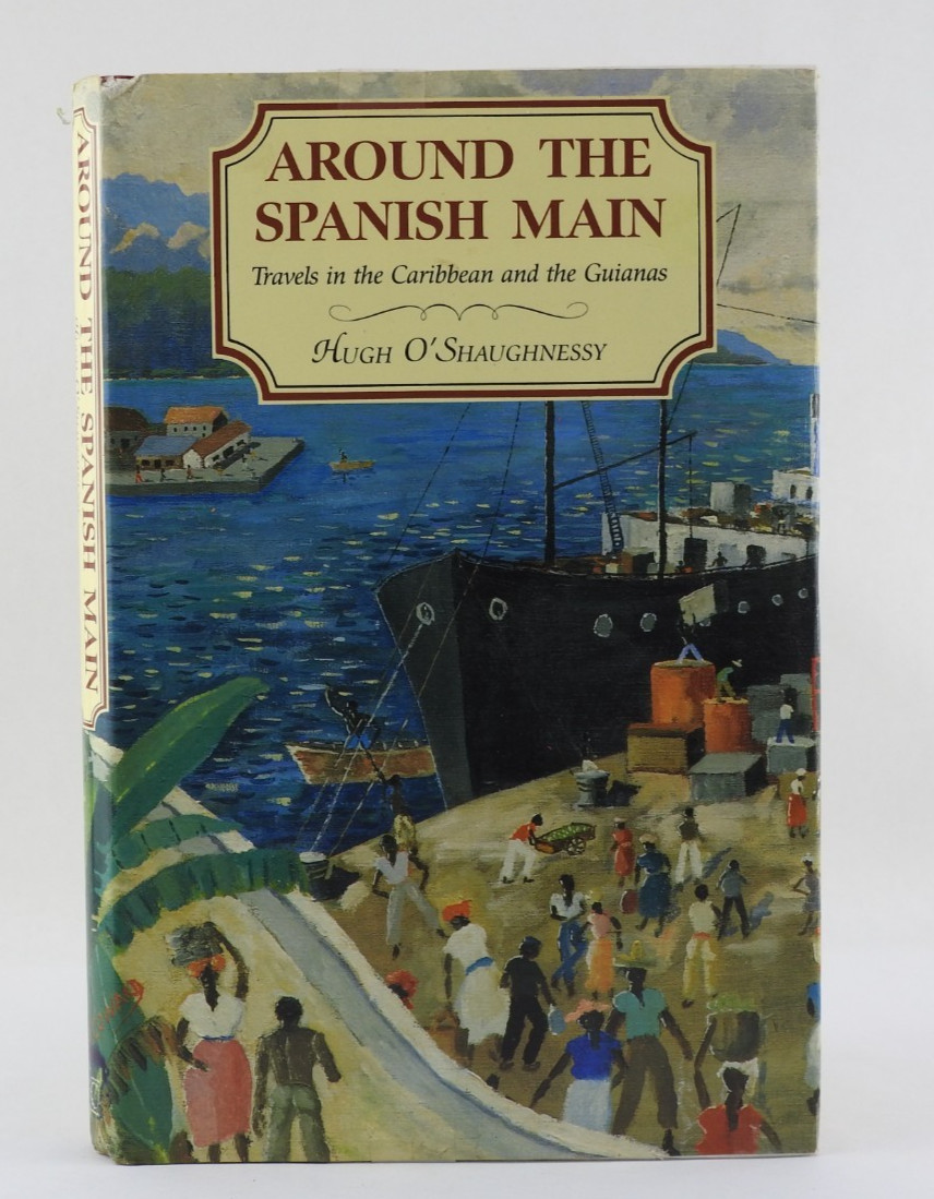Around The Spanish Main Hugh OShaughnessy Caribbean Travel 1991 HB DJ Book