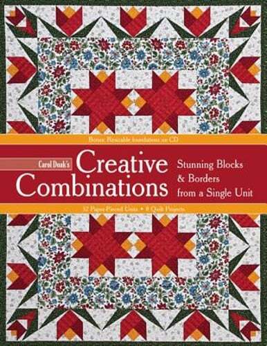 Carol Doak’s Creative Combinations: Stunning Blocks & Borders from a Single Unit