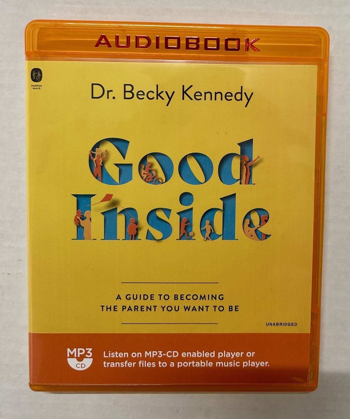 Good Inside : A Guide to Becoming the Parent You Want to Be By Becky Kennedy