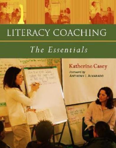 Literacy Coaching: The Essentials – 0325009414, paperback, Katherine Casey, new