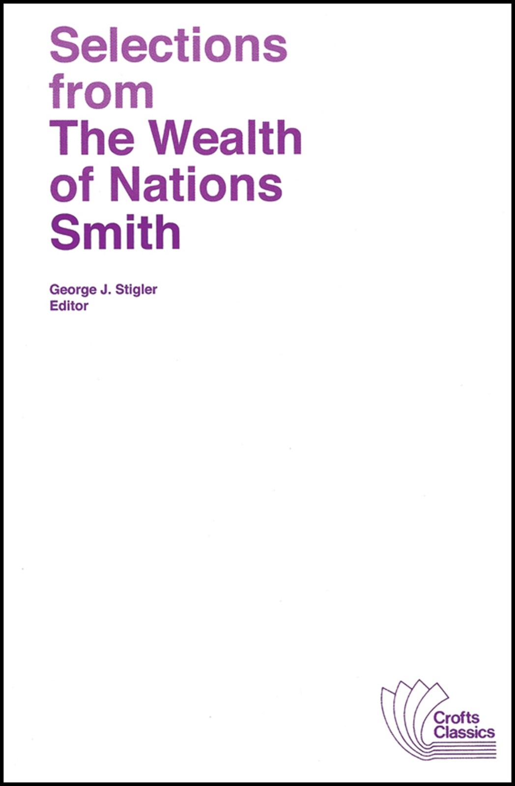 Selections from The Wealth of Nations (Crofts Classics) – paperback Smith, A…