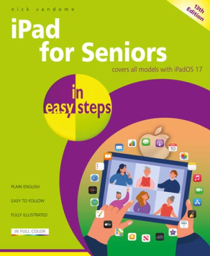 iPad for Seniors in easy steps: Covers all models with iPadOS 17 – GOOD