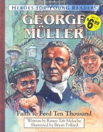 George Mueller: Faith to Feed Ten Thousand (Heroes for Yo – VERY GOOD
